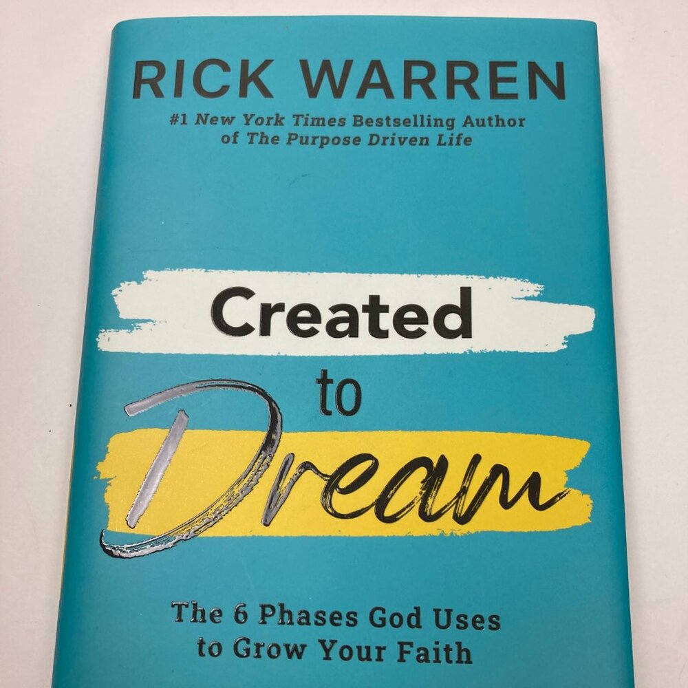 Created to Dream : The 6 Phases God Uses to Grow Your Faith by Rick Warren 2023